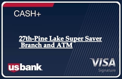 27th-Pine Lake Super Saver Branch and ATM