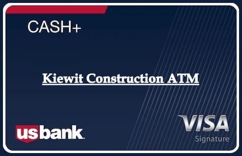 Kiewit Construction ATM