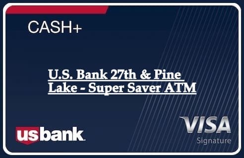 U.S. Bank 27th & Pine Lake - Super Saver ATM