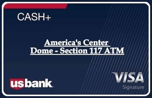 America's Center Dome - Section 117 ATM