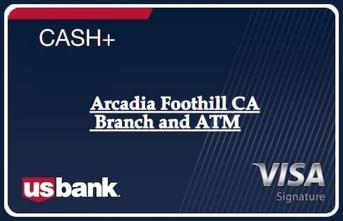 Arcadia Foothill CA Branch and ATM