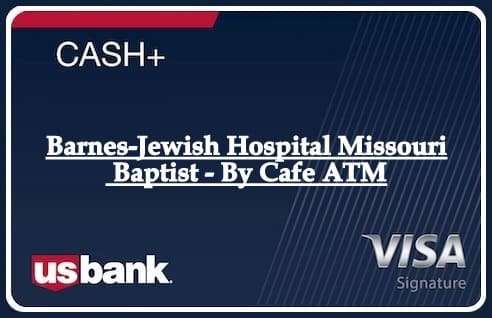 Barnes-Jewish Hospital Missouri Baptist - By Cafe ATM