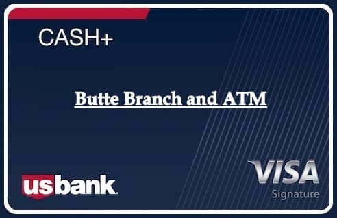 Butte Branch and ATM