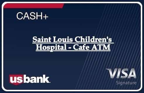 Saint Louis Children's Hospital - Cafe ATM
