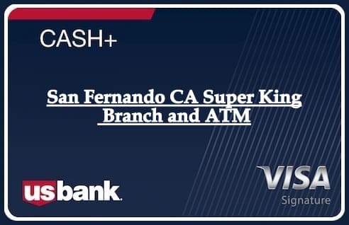 San Fernando CA Super King Branch and ATM