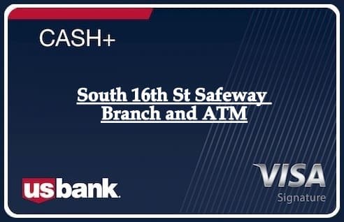 South 16th St Safeway Branch and ATM