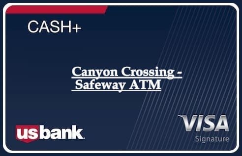 Canyon Crossing - Safeway ATM