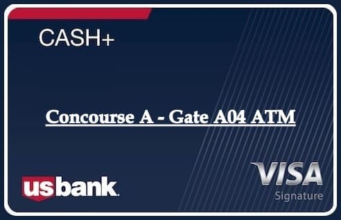 Concourse A - Gate A04 ATM