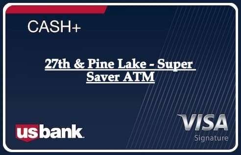 27th & Pine Lake - Super Saver ATM